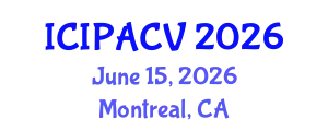 International Conference on Image Processing, Analysis and Computer Vision (ICIPACV) June 15, 2026 - Montreal, Canada