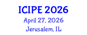 International Conference on Industrial and Production Engineering (ICIPE) April 27, 2026 - Jerusalem, Israel