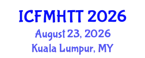 International Conference on Fluid Mechanics, Heat Transfer and Thermodynamics (ICFMHTT) August 23, 2026 - Kuala Lumpur, Malaysia
