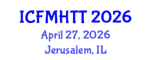 International Conference on Fluid Mechanics, Heat Transfer and Thermodynamics (ICFMHTT) April 27, 2026 - Jerusalem, Israel