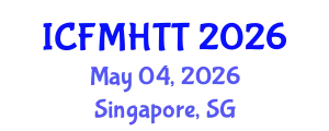 International Conference on Fluid Mechanics, Heat Transfer and Thermodynamics (ICFMHTT) May 04, 2026 - Singapore, Singapore