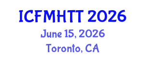 International Conference on Fluid Mechanics, Heat Transfer and Thermodynamics (ICFMHTT) June 15, 2026 - Toronto, Canada