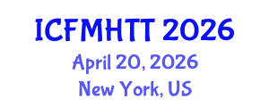 International Conference on Fluid Mechanics, Heat Transfer and Thermodynamics (ICFMHTT) April 20, 2026 - New York, United States