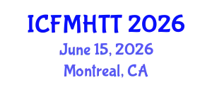 International Conference on Fluid Mechanics, Heat Transfer and Thermodynamics (ICFMHTT) June 15, 2026 - Montreal, Canada