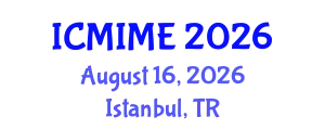 International Conference on Mechanical, Industrial, and Manufacturing Engineering (ICMIME) August 16, 2026 - Istanbul, Turkey