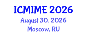 International Conference on Mechanical, Industrial, and Manufacturing Engineering (ICMIME) August 30, 2026 - Moscow, Russia