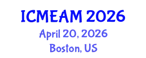International Conference on Mechanical Engineering and Applied Mechanics (ICMEAM) April 20, 2026 - Boston, United States
