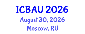 International Conference on Building, Architecture and Urbanism (ICBAU) August 30, 2026 - Moscow, Russia