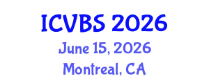International Conference on Veterinary and Biomedical Sciences (ICVBS) June 15, 2026 - Montreal, Canada