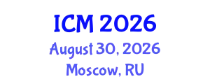 International Conference on Mathematics (ICM) August 30, 2026 - Moscow, Russia