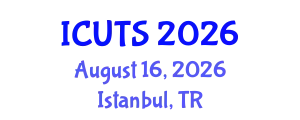 International Conference on Urban Transformations and Sustainability (ICUTS) August 16, 2026 - Istanbul, Turkey