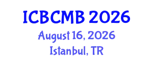 International Conference on Bioinformatics and Computational Molecular Biology (ICBCMB) August 16, 2026 - Istanbul, Turkey
