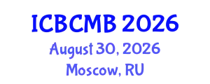 International Conference on Bioinformatics and Computational Molecular Biology (ICBCMB) August 30, 2026 - Moscow, Russia