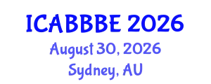 International Conference on Agricultural, Biotechnology, Biological and Biosystems Engineering (ICABBBE) August 30, 2026 - Sydney, Australia