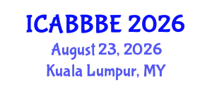 International Conference on Agricultural, Biotechnology, Biological and Biosystems Engineering (ICABBBE) August 23, 2026 - Kuala Lumpur, Malaysia