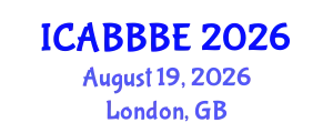 International Conference on Agricultural, Biotechnology, Biological and Biosystems Engineering (ICABBBE) August 19, 2026 - London, United Kingdom