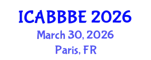 International Conference on Agricultural, Biotechnology, Biological and Biosystems Engineering (ICABBBE) March 30, 2026 - Paris, France