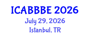 International Conference on Agricultural, Biotechnology, Biological and Biosystems Engineering (ICABBBE) July 29, 2026 - Istanbul, Turkey