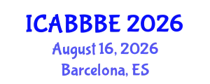 International Conference on Agricultural, Biotechnology, Biological and Biosystems Engineering (ICABBBE) August 16, 2026 - Barcelona, Spain