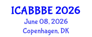 International Conference on Agricultural, Biotechnology, Biological and Biosystems Engineering (ICABBBE) June 08, 2026 - Copenhagen, Denmark