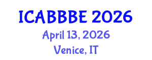 International Conference on Agricultural, Biotechnology, Biological and Biosystems Engineering (ICABBBE) April 13, 2026 - Venice, Italy