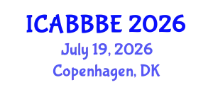 International Conference on Agricultural, Biotechnology, Biological and Biosystems Engineering (ICABBBE) July 19, 2026 - Copenhagen, Denmark