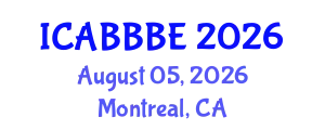 International Conference on Agricultural, Biotechnology, Biological and Biosystems Engineering (ICABBBE) August 05, 2026 - Montreal, Canada