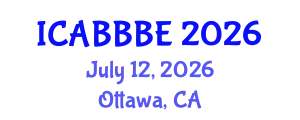 International Conference on Agricultural, Biotechnology, Biological and Biosystems Engineering (ICABBBE) July 12, 2026 - Ottawa, Canada