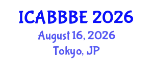 International Conference on Agricultural, Biotechnology, Biological and Biosystems Engineering (ICABBBE) August 16, 2026 - Tokyo, Japan