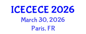 International Conference on Electrical, Computer, Electronics and Communication Engineering (ICECECE) March 30, 2026 - Paris, France