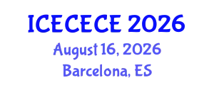 International Conference on Electrical, Computer, Electronics and Communication Engineering (ICECECE) August 16, 2026 - Barcelona, Spain
