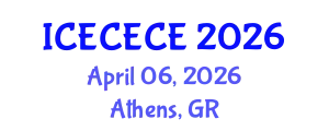 International Conference on Electrical, Computer, Electronics and Communication Engineering (ICECECE) April 06, 2026 - Athens, Greece