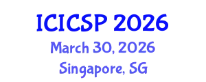 International Conference on Information, Communications and Signal Processing (ICICSP) March 30, 2026 - Singapore, Singapore