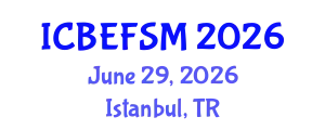 International Conference on Business, Economics, Financial Sciences and Management (ICBEFSM) June 29, 2026 - Istanbul, Turkey