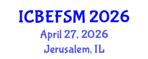 International Conference on Business, Economics, Financial Sciences and Management (ICBEFSM) April 27, 2026 - Jerusalem, Israel
