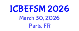 International Conference on Business, Economics, Financial Sciences and Management (ICBEFSM) March 30, 2026 - Paris, France