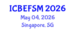 International Conference on Business, Economics, Financial Sciences and Management (ICBEFSM) May 04, 2026 - Singapore, Singapore