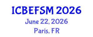 International Conference on Business, Economics, Financial Sciences and Management (ICBEFSM) June 22, 2026 - Paris, France