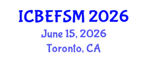 International Conference on Business, Economics, Financial Sciences and Management (ICBEFSM) June 15, 2026 - Toronto, Canada