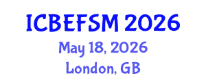 International Conference on Business, Economics, Financial Sciences and Management (ICBEFSM) May 18, 2026 - London, United Kingdom