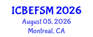 International Conference on Business, Economics, Financial Sciences and Management (ICBEFSM) August 05, 2026 - Montreal, Canada