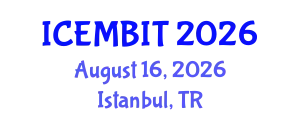 International Conference on Economics, and Management of Business, Innovation and Technology (ICEMBIT) August 16, 2026 - Istanbul, Turkey