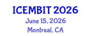 International Conference on Economics, and Management of Business, Innovation and Technology (ICEMBIT) June 15, 2026 - Montreal, Canada