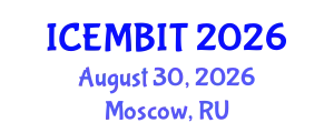 International Conference on Economics, and Management of Business, Innovation and Technology (ICEMBIT) August 30, 2026 - Moscow, Russia
