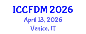 International Conference on Computational Fluid Dynamics and Mechanics (ICCFDM) April 13, 2026 - Venice, Italy