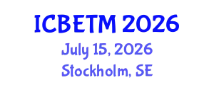 International Conference on Business, Economics and Tourism Management (ICBETM) July 15, 2026 - Stockholm, Sweden
