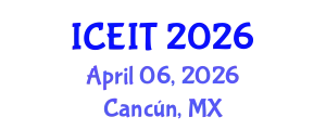 International Conference on Educational and Instructional Technology (ICEIT) April 06, 2026 - Cancún, Mexico