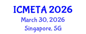 International Conference on Mechanical Engineering : Theory and Application (ICMETA) March 30, 2026 - Singapore, Singapore