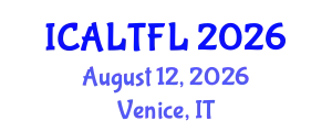 International Conference on Applied Linguistics and Teaching Foreign Languages (ICALTFL) August 12, 2026 - Venice, Italy