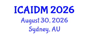 International Conference on Artificial Intelligence and Data Mining (ICAIDM) August 30, 2026 - Sydney, Australia